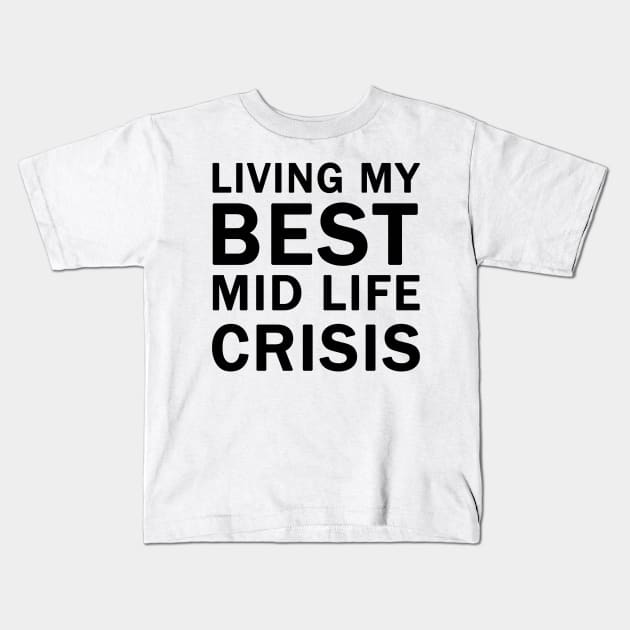 Living My Best Mid Life Crisis Kids T-Shirt by valentinahramov